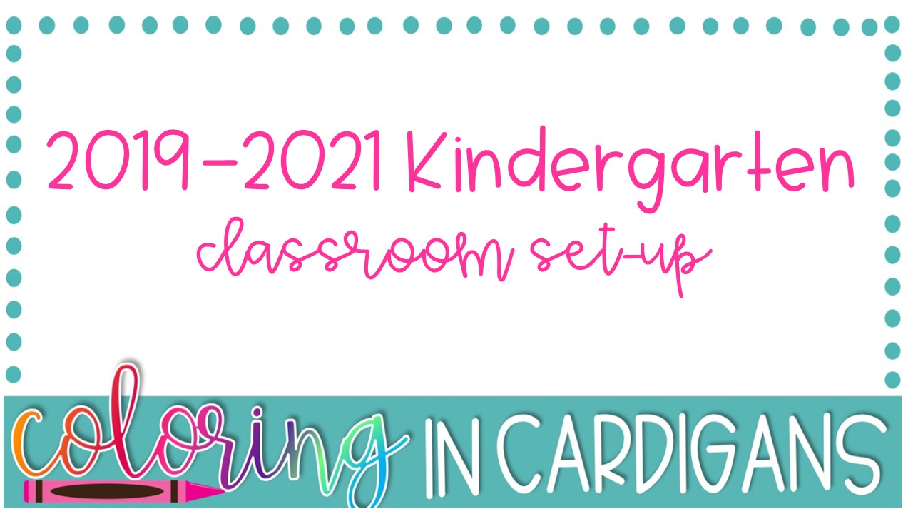 2019-2021 Kindergarten Classroom Set-up - Coloring in Cardigans